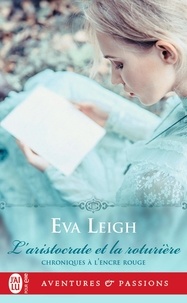 Eva Leigh - Chroniques à l'encre rouge Tome 1 : L'aristocrate et la roturière.