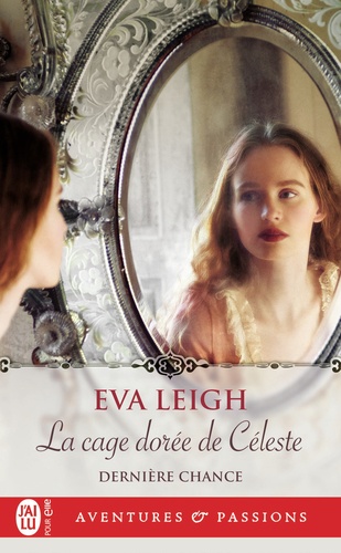 Dernière chance Tome 1. La cage dorée de Céleste - Eva Leigh - Livres -  Furet du Nord