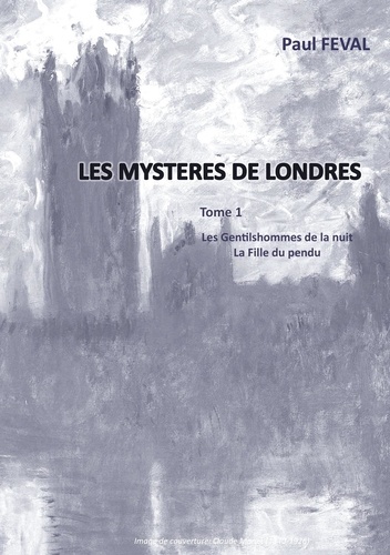 Les mystères de Londres Tome 1 Les Gentilhommes de la nuit ; La fille du pendu