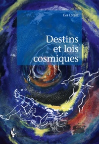 Eva Lorant - Destins et lois cosmiques.