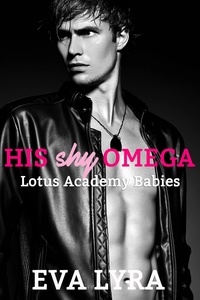  Eva Lyra - His Shy Omega - Lotus Academy Babies, #1.