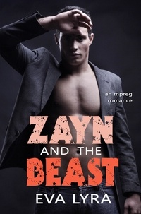 Eva Lyra - Zayn and the Beast: an Mpreg Romance - Omegaverse Fairytales, #4.