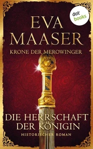 Krone der Merowinger: Die Herrschaft der Königin