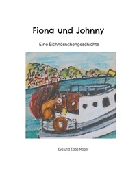 Eva Mager et Edda Mager - Fiona und Johnny - Eine Eichhörnchengeschichte.