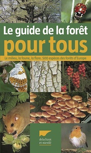 Eva-Maria Dreyer et Wolfgang Dreyer - Guide de la forêt pour tous - Le milieu, la faune, la flore 500 espèces des forêts d'Europe.