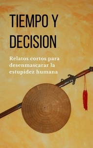  Eva Maria Mas Corbacho - Tiempo y decisión - Relatos cortos para desenmascarar la estupidez humana, #1.