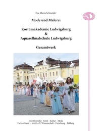 Eva Maria Schneider - Malerei und Mode - Kostümakademie Ludwigsburg &amp; Aquarellmalschule Ludwigsburg. Gesamtwerk. Ein Leben in Bildern..
