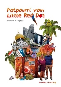 Meilleures ventes d'ebook Potpourri vom Little Red Dot - Er-Leben in Singapur Bunte Geschichten in und über den Inselstaat sowie unsere Reisen nach Kambodscha, Malaysia, Thailand und Australien 9783769364439 en francais