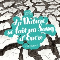Eva Monico - La nature se fait un sang d'encre.