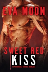  Eva Moon - Sweet Red Kiss: A Paranormal Vampire Romance.