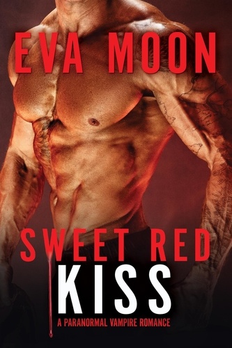  Eva Moon - Sweet Red Kiss: A Paranormal Vampire Romance.