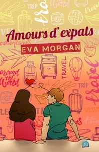Eva Morgan - Amours d'expats.