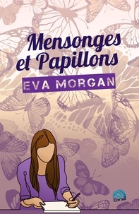Eva Morgan - Mensonges et papillons.