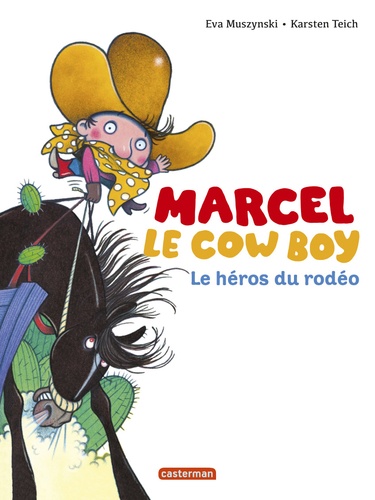 Eva Muszynski et Karsten Teich - Marcel le cowboy Tome 3 : Le héros du rodéo.