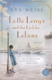 Eva Neiss - Lotte Lenya und das Lied des Lebens.