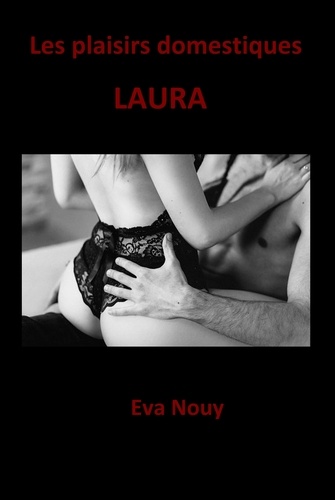 Eva Nouy - Les plaisirs domestiques - Laura.