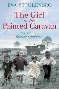 Eva Petulengro - The Girl in the Painted Caravan - Memories of a Romany Childhood.