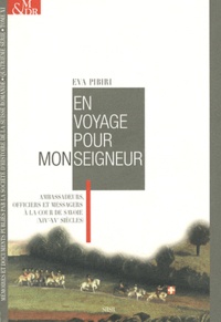 Eva Pibiri - En voyage pour Monseigneur - Ambassadeurs, officiers et messagers à la cour de Savoie (XIVe-XVe siècles).