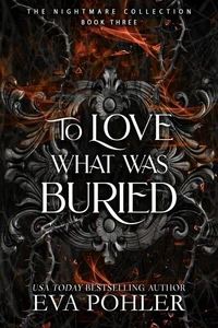 To Love What Was Buried: A Dark Thriller Romance