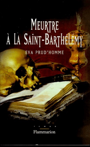 Eva Prud'homme - Meurtre à la Saint-Barthélémy.