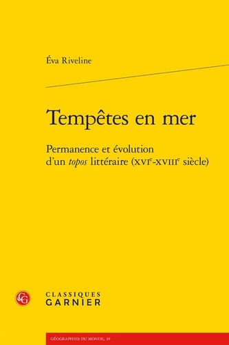 Tempêtes en mer. Permanence et évolution d'un tropos littéraire (XVIe-XVIIIe siècle)