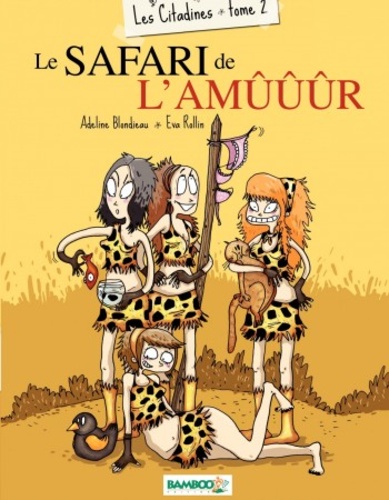 Eva Rollin et Adeline Blondieau - Les citadines Tome 2 : Le safari de l'amûûûr.