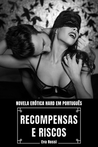 Livres Epub pour téléchargement mobile Recompensas e Riscos: Novela Erótica Hard em Português  - Coleção de Contos Eróticos Portugueses Proibidos. Sexo Explícito e Histórias Reais. Relatos Quentes., #14