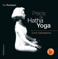 Eva Ruchpaul - Précis de Hatha Yoga - Tome 1, Stade fondamental.