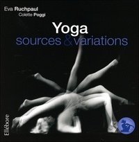 Eva Ruchpaul et Colette Poggi - Précis de Hatha Yoga - Tome 4, Sources & variations.