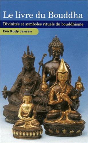 Eva Rudy Jansen - Le livre du bouddha - Divinités et symboles rituels du Bouddhisme.
