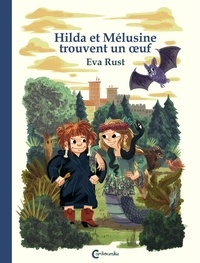 Eva Rust - Hilda et Mélusine trouvent un oeuf.
