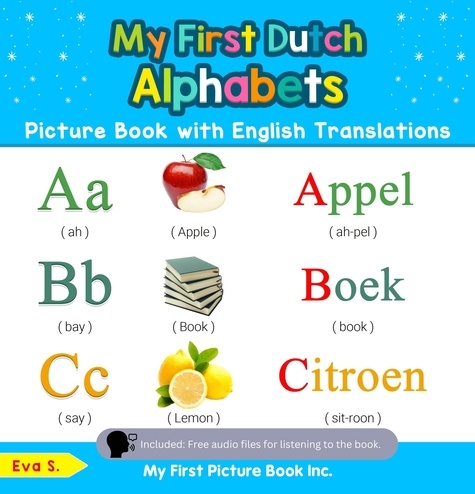  Eva S. - My First Dutch Alphabets Picture Book with English Translations - Teach &amp; Learn Basic Dutch words for Children, #1.