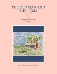 Eva Saskia Bewersdorff-Langlotz - The Old Man and the Lamb - A children's story from Greece.