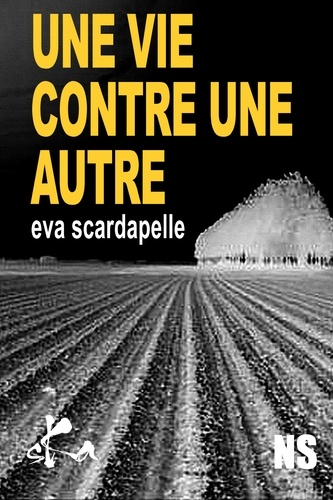 Eva Scardapelle - Une vie contre une autre.