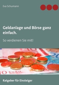 Eva Schumann - Geldanlage und Börse ganz einfach. - So verdienen Sie mit!.