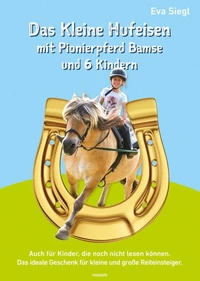 Das Kleine Hufeisen mit Pionierpferd Bamse und 6 Kindern
