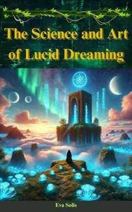 The Science and Art of Lucid Dreaming
