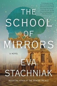 Eva Stachniak - The School of Mirrors - A Novel.