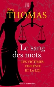Eva Thomas - Le sang des mots - Les victimes, l'inceste et la loi.