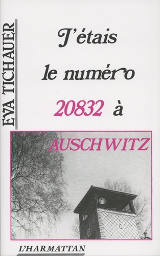 J'étais le numéro 20832 à Auschwitz