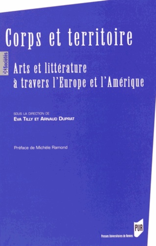 Eva Tilly et Arnaud Duprat - Corps et territoire - Arts et littérature à travers l'Europe et l'Amérique.