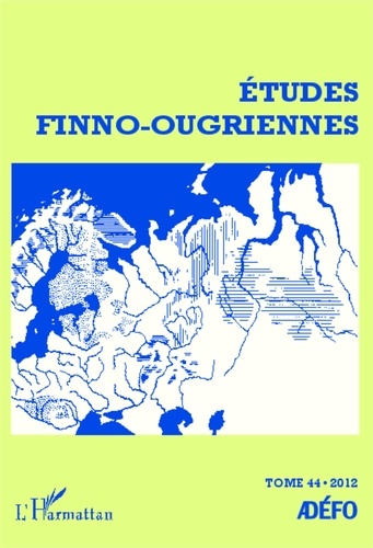 Eva Toulouze - Etudes finno-ougriennes N° 44/2012 : Les langues finno-ougriennes aujourd'hui - Tome 1.