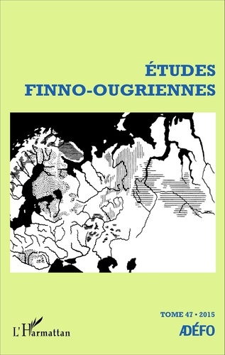 Eva Toulouze - Etudes finno-ougriennes N° 47/2015 : .