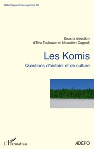 Eva Toulouze et Sébastien Cagnoli - Les Komis - Questions d'histoire et de culture.