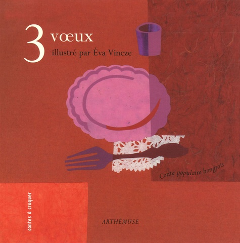 Eva Vincze - 3 voeux - Conte populaire hongrois.