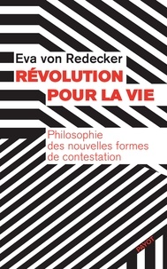 Eva von Redecker - Révolution pour la vie - Philosophie des nouvelles formes de contestation.