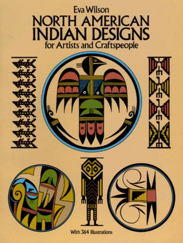 Eva Wilson - North American Indian Designs For Artists And Craftspeople.