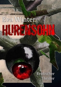 Eva Winter - Hurensohn - Erotischer Thriller.