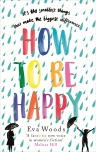 Eva Woods - How to be Happy.