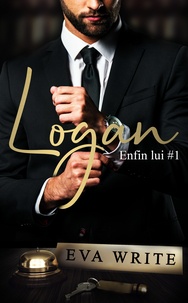 Eva Write - Logan - Enfin lui #1.